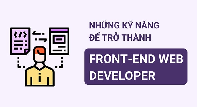 Những kỹ năng cần thiết kể trở thành người lập trình front-end chuyên nghiệp là gì?
